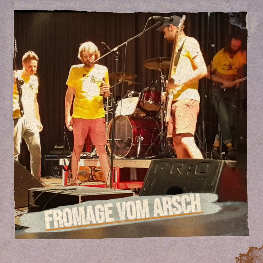 Fromage vom Arsch